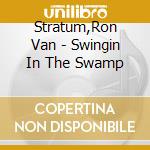 Stratum,Ron Van - Swingin In The Swamp cd