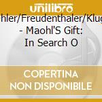 Ohler/Freudenthaler/Klug/ - Maohl'S Gift: In Search O cd