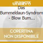 Das Bummeldaun-Syndrom - Blow Bum Bum cd