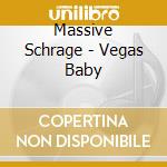 Massive Schrage - Vegas Baby cd
