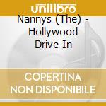Nannys (The) - Hollywood Drive In cd musicale di Nannys (The)