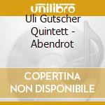 Uli Gutscher Quintett - Abendrot cd