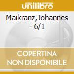 Maikranz,Johannes - 6/1 cd musicale di Maikranz,Johannes