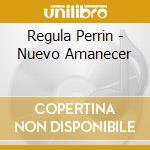 Regula Perrin - Nuevo Amanecer cd musicale di Regula Perrin