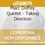 Marc Doffey Quintet - Taking Direction cd musicale di Doffey Quintet, Marc