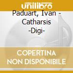 Paduart, Ivan - Catharsis -Digi- cd