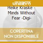 Heike Kraske - Minds Without Fear -Digi- cd musicale di Kraske, Heike