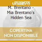 M. Brentano - Mia Brentano's Hidden Sea cd