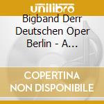 Bigband Derr Deutschen Oper Berlin - A Soul Journey cd musicale