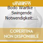 Bodo Wartke - Swingende Notwendigkeit: Live In Berlin 2013 cd