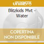 Blitzkids Mvt - Water cd musicale di Blitzkids Mvt