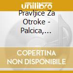 Pravljice Za Otroke - Palcica, Deklica Z V??Igalicami (5 Cd) cd
