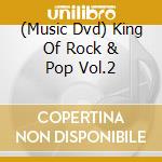 (Music Dvd) King Of Rock & Pop Vol.2 cd musicale