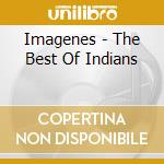 Imagenes - The Best Of Indians cd