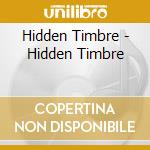 Hidden Timbre - Hidden Timbre cd musicale