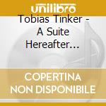 Tobias Tinker - A Suite Hereafter (Broken Saints Soundtrack Vol. 2) cd