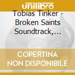 Tobias Tinker - Broken Saints Soundtrack, Volume 3 cd musicale di Tobias Tinker