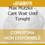 Max Mutzke - Cant Wait Until Tonight cd