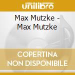Max Mutzke - Max Mutzke cd musicale di Max Mutzke