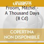 Froom, Mitchel - A Thousand Days (8 Cd) cd