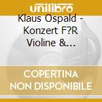 Klaus Ospald - Konzert F?R Violine & Ensemble cd
