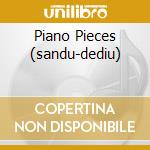 Piano Pieces (sandu-dediu) cd musicale di Piano Pieces (sandu