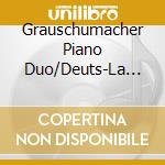 Grauschumacher Piano Duo/Deuts-La Musique Creuse Le Ciel/Uber cd