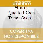 Stadler Quartett-Gran Torso  Grido  Reigen Seli cd