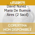 David Nunez - Maria De Buenos Aires (2 Sacd) cd