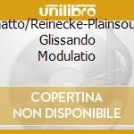 Slaatto/Reinecke-Plainsound Glissando Modulatio cd