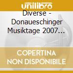 Diverse - Donaueschinger Musiktage 2007 (Sacd) cd musicale