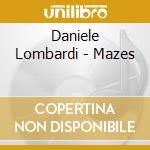 Daniele Lombardi - Mazes cd musicale di Daniele Lombardi
