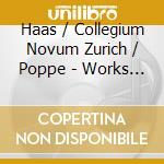 Haas / Collegium Novum Zurich / Poppe - Works For Ensemble cd