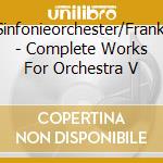 Hr-Sinfonieorchester/Frankfurt - Complete Works For Orchestra V cd