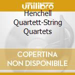 Henchell Quartett-String Quartets cd