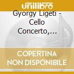 Gyorgy Ligeti - Cello Concerto, mysteries - Altstaedt cd