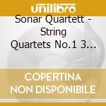 Sonar Quartett - String Quartets No.1 3 & 4 cd musicale di Sonar Quartett
