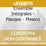 Ensemble Integrales - Pasajes - Mexico cd