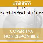 Ictus Ensemble/Bischoff/Crosse - Donaueschinger Musiktage 2009 cd musicale di Ictus Ensemble/Bischoff/Crosse