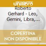 Roberto Gerhard - Leo, Gemini, Libra, Concerto for 8 - Collegium Novum Zurich cd