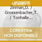 Zinman,D. / Grossenbacher,T. / Tonhalle Orch.Zurich / + - Orchesterwerke & Kammermusik cd