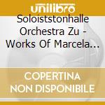 Soloiststonhalle Orchestra Zu - Works Of Marcela Pavia & M cd