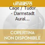 Cage / Tudor - Darmstadt Aural Documents Box 2 cd musicale di Cage / Tudor
