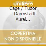 Cage / Tudor - Darmstadt Aural Documents Box 2 cd