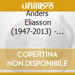 Anders Eliasson (1947-2013) - Symphonie Nr.3 F?R Saxophon & Orchester cd musicale di Anders Eliasson (1947