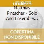 Matthias Pintscher - Solo And Ensemble Works