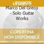 Marco Del Greco - Solo Guitar Works