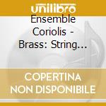 Ensemble Coriolis - Brass: String Quartet No. Iv (Sacd) cd