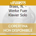 Brass, N. - Werke Fuer Klavier Solo cd