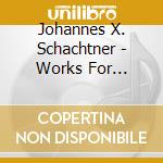 Johannes X. Schachtner - Works For Ensemble cd